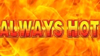 ALWAYS HOT
